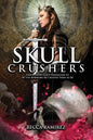Skull Crushers: Empowering God's Daughters To Be The Warriors He Created Them To Be: Empowering God's Daughters To Be The Warriors He - Paperback