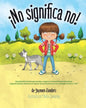 ¡No significa no!: Ensenandoles Limites Personales, Respeto y Consentimiento a Los Ninos; Empoderandolos Mediante El Respeto de Sus Decis - Paperback