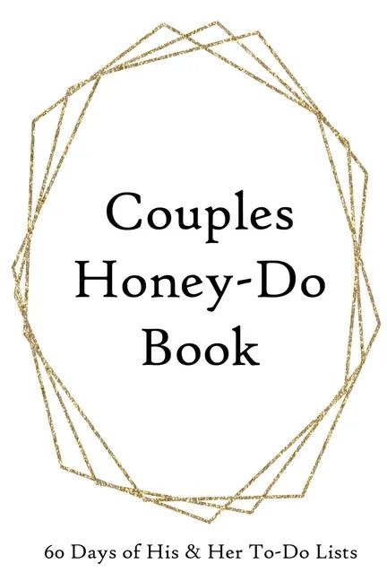 Couples Honey-Do Book: 60 Days of His & Hers To-Do Lists Gold Frame - Paperback
