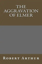 The Aggravation Of Elmer - Paperback