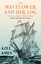 The Mayflower and Her Log - July 15, 1620 - May 6, 1621 - Chiefly from Original Sources: With the Essay 'The Myth of the "Mayflower"' by G. K. Chester - Paperback
