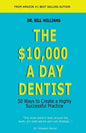 The $10,000 a Day Dentist: 50 Ways to Create a Highly Successful Practice - Paperback