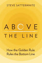 Above the Line: How the Golden Rule Rules the Bottom Line - Paperback
