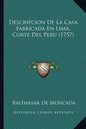 Descripcion De La Casa Fabricada En Lima, Corte Del Peru (1757) - Paperback