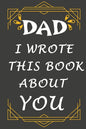 dad i wrote this book about you: Prompted fill In The Blank Book, easy for kids / What I Love About Dad / gift for Father's Day, Christmas, Dad's Birt - Paperback