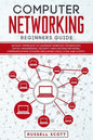 Computer Networking Beginners Guide: An Easy Approach to Learning Wireless Technology, Social Engineering, Security and Hacking Network, Communication - Paperback