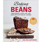 Baking with Beans: Make Breads, Pizzas, Pies, and Cakes with Gut-Healthy Legumes - Hardcover