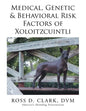 Medical, Genetic & Behavioral Risk Factors of Xoloitzcuintli - Paperback