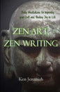 Zen Art, Zen Writing: Daily Meditations for Improving your Craft and Finding Joy in Life - Paperback