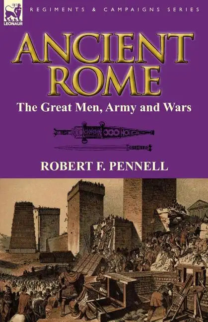 Ancient Rome: The Great Men, Army and Wars - Paperback