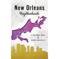 New Orleans Neighborhoods: A Cultural Guide - Hardcover