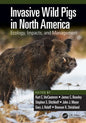 Invasive Wild Pigs in North America: Ecology, Impacts, and Management - Paperback