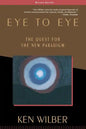 Eye to Eye: The Quest for the New Paradigm - Paperback