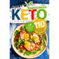 Keto Vegetarian Cookbook: 110 Delicious, Low-Carb, Sugar-free Recipes for A Plant-Based Ketogenic Diet (Recipe-Only Edition) - Paperback