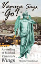 Vanya Says, "Go!": A Retelling of Mikhail Kuzmin's "Wings" - Paperback