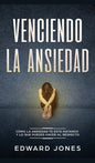Venciendo la ansiedad: Cómo la ansiedad te está matando y lo que puedes hacer al respecto - Hardcover
