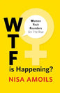 Wtf Is Happening: Women Tech Founders on the Rise - Paperback