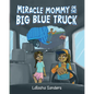 Miracle Mommy on the Big Blue Truck - Paperback