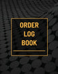 Order Log Book: Small Business Sales Tracker, Customer Order Form Book, Record Daily Sales For Online And Retail Stores, Product Purchase Book - Paperback