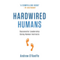 Hardwired Humans: Successful Leadership Using Human Instincts - Hardcover