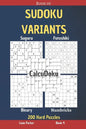 Book of Sudoku Variants - Suguru, Futoshiki, Binary, Numbricks, CalcuDoku - 200 Hard Puzzles Book 4 - Paperback