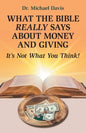 What the Bible Really Says About Money and Giving: It's Not What You Think! - Paperback