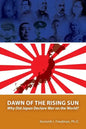 Dawn of the Rising Sun: Why Did Japan Declare War on the World? - Paperback