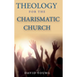Theology For the Charismatic Church - Hardcover