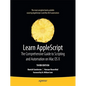 Learn AppleScript: The Comprehensive Guide to Scripting and Automation on Mac OS X - Paperback