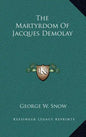 The Martyrdom of Jacques Demolay - Hardcover