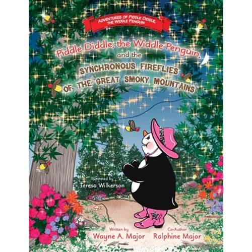 Piddle Diddle, the Widdle Penguin, and the Synchronous Fireflies of the Great Smoky Mountains - Paperback