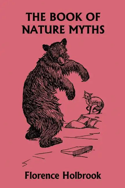 The Book of Nature Myths, Illustrated Edition (Yesterday's Classics) - Paperback