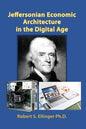Jeffersonian Economic Architecture in the Digital Age - Paperback