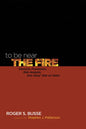 To Be Near the Fire - Paperback