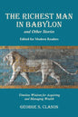 The Richest Man in Babylon and Other Stories, Edited for Modern Readers: Timeless Wisdom for Acquiring and Managing Wealth - Paperback