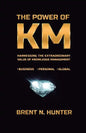 The Power of KM: Harnessing the Extraordinary Value of Knowledge Management - Paperback