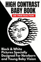 High Contrast Baby Book: Black and White Pictures Specially Designed For Newborn And Young Baby Vision - Paperback
