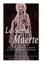 La Santa Muerte: Origenes, Historia y Secretos de un Santo Popular Mexicano - Paperback