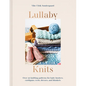 Lullaby Knits: Over 20 Knitting Patterns for Baby Booties, Cardigans, Vests, Dresses and Blankets - Paperback