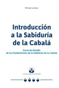 Introducción a la Sabiduría de la Cabalá: Curso de Estudio de los Fundamentos de la Sabiduría de la Cabalá - Paperback