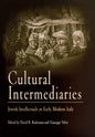 Cultural Intermediaries: Jewish Intellectuals in Early Modern Italy - Hardcover