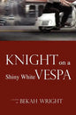 Knight on a Shiny White Vespa - Paperback