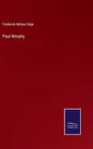 Paul Morphy - Hardcover