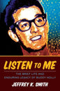 Listen to Me: The Brief Life and Enduring Legacy of Buddy Holly - Paperback