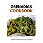 Grenadian Cookbook: Traditional Recipes from Grenada - Paperback