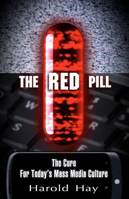 The Red Pill: The Cure for Today's Mass Media Culture - Paperback