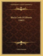 Black Code Of Illinois (1883) - Paperback