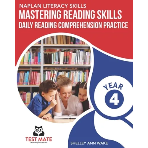 NAPLAN LITERACY SKILLS Mastering Reading Skills Year 4: Daily Reading Comprehension Practice - Paperback