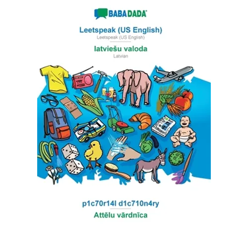 Leetspeak (US English) - latviesu valoda, p1c70r14l d1c710n4ry: BABADADA Leetspeak (US English) - Latvian, visual dictionary - Paperback