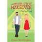 The Mistletoe Makeover: A Sweet Romantic Comedy - Paperback